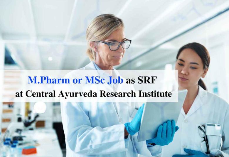 M.Pharm or MSc Job as SRF at Central Ayurveda Research Institute