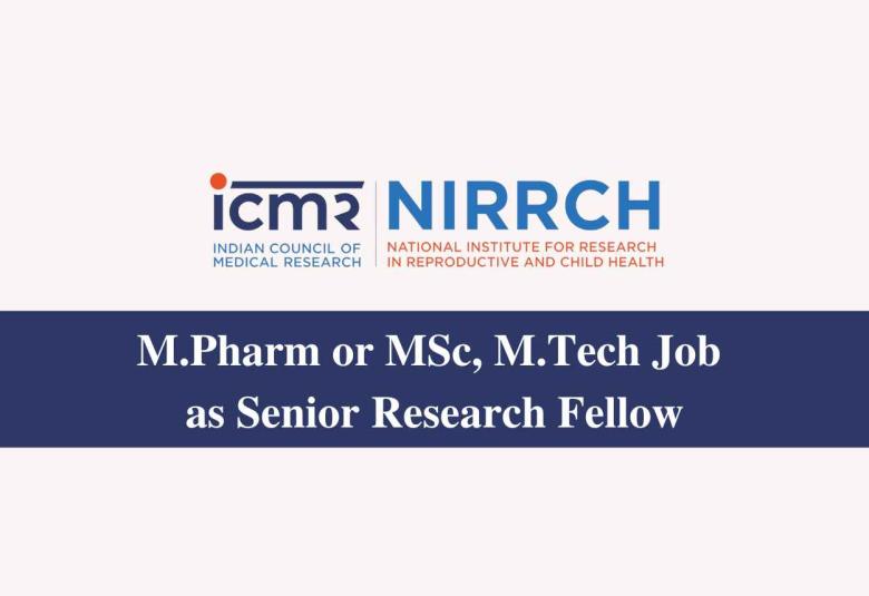 M.Pharm or MSc, M.Tech Job as Senior Research Fellow at NIRRCH