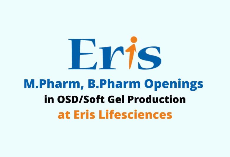 Openings for M.Pharm, B.Pharm in OSD/Soft Gel Production at Eris Lifesciences