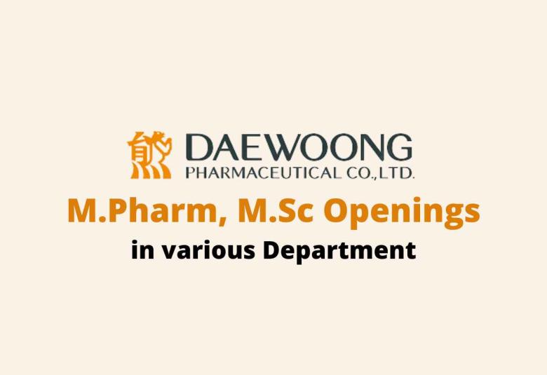 Openings for M.Pharm, M.Sc in various Department at Daewoong Pharmaceutical