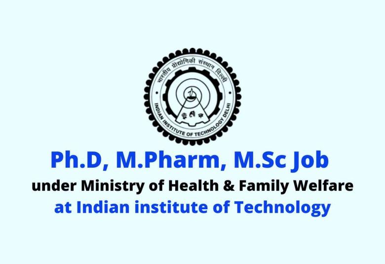 Ph.D, M.Pharm, M.Sc Job under Ministry of Health & Family Welfare, IITD