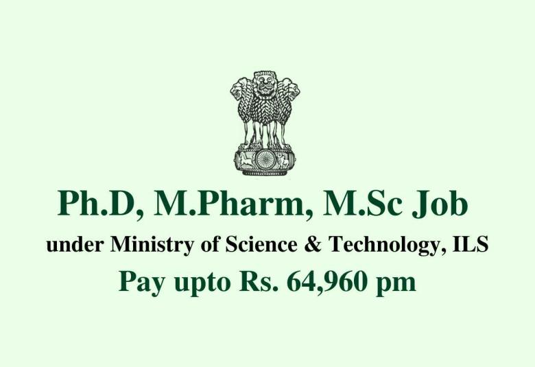 Ph.D, M.Pharm, M.Sc Job under Ministry of Science & Technology, ILS