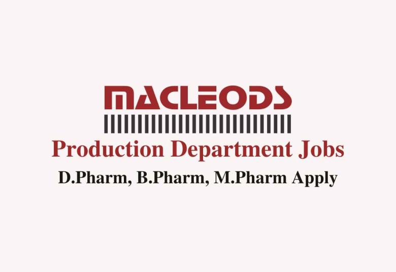 Production Department Jobs at Macleods Pharma