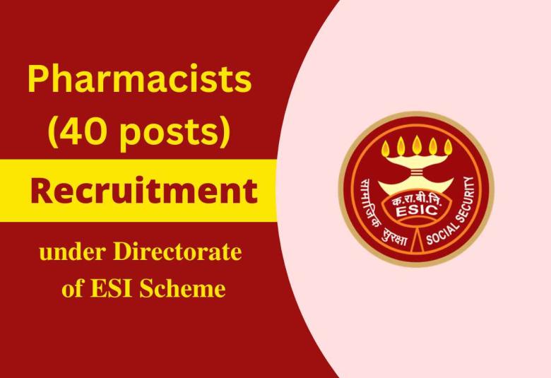 Recruitment for Pharmacists (40 posts) under Directorate of ESI Scheme