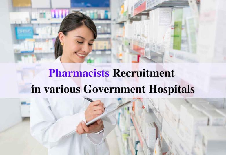 Recruitment for Pharmacists in various Government Hospitals