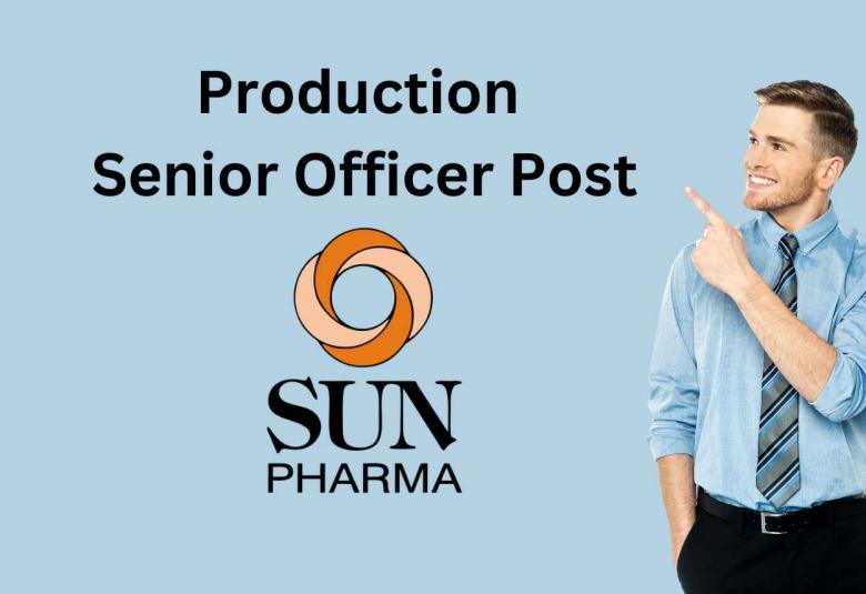 Sun Pharma looking for Production Senior Officer