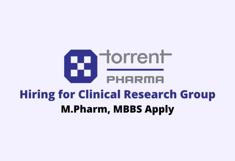 Torrent Pharma hiring for Clinical Research Group