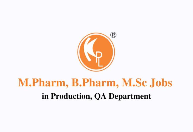 Vacancy for M.Pharm, B.Pharm, M.Sc in Production, QA at Kwality Pharmaceuticals