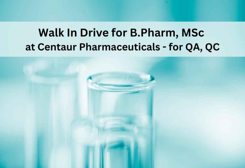 Walk In Drive for B.Pharm, MSc at Centaur Pharmaceuticals