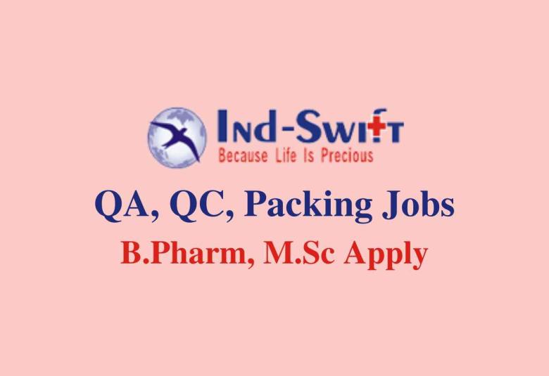 Walk in for B.Pharm, M.Sc in QA, QC, Packing at Ind-Swift Ltd