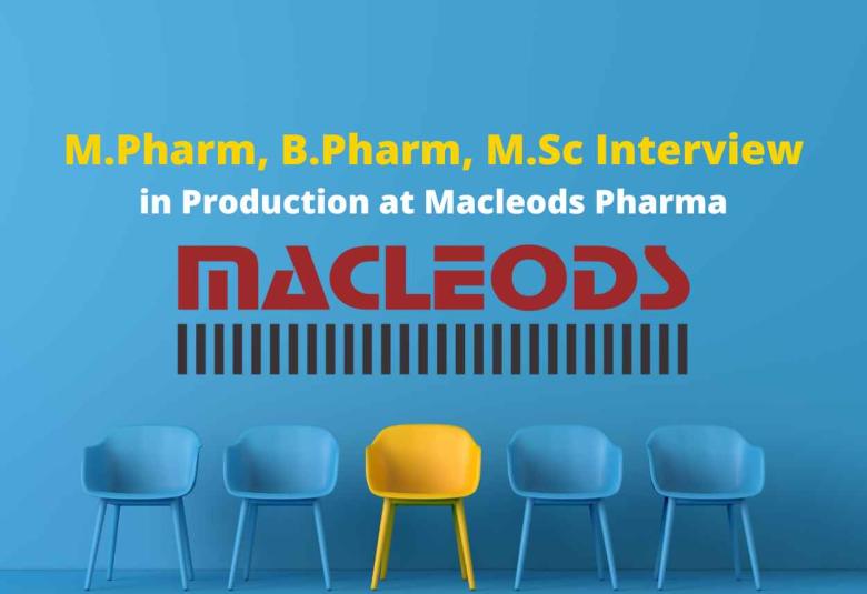 Walk in for M.Pharm, B.Pharm, M.Sc in Production at Macleods Pharma
