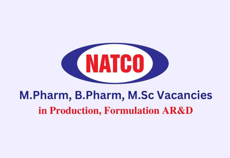 Walk in for M.Pharm, B.Pharm, M.Sc in Production, Formulation AR&D at Natco Pharma