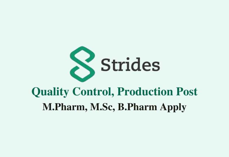 Walk in for M.Pharm, M.Sc, B.Pharm in Quality Control, Production at Strides Pharma