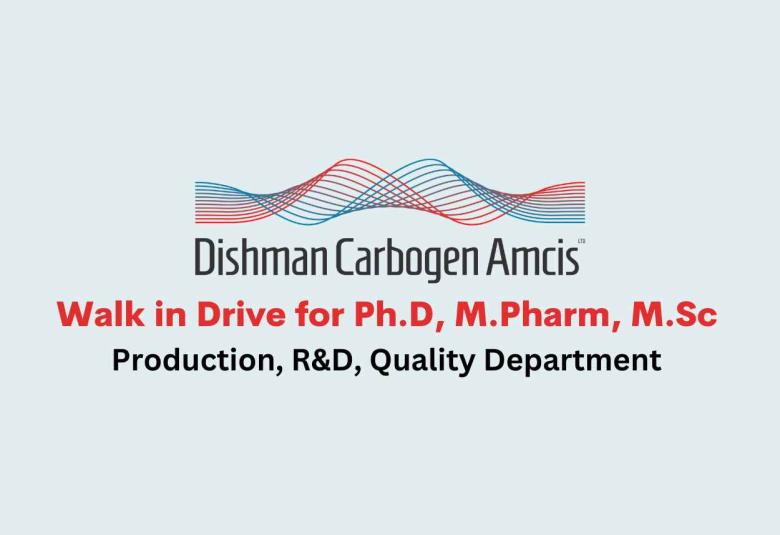 Dishman Carbogen Amcis Ltd Walk in Drive for Ph.D, M.Pharm, M.Sc - Production, R&D, Quality Department 