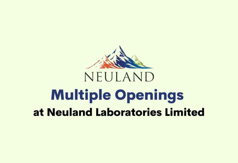 Multiple Openings at Neuland Laboratories Limited