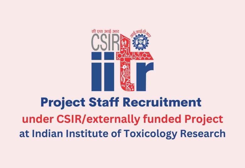 Project Staff Recruitment under CSIR/externally funded Project at IITR