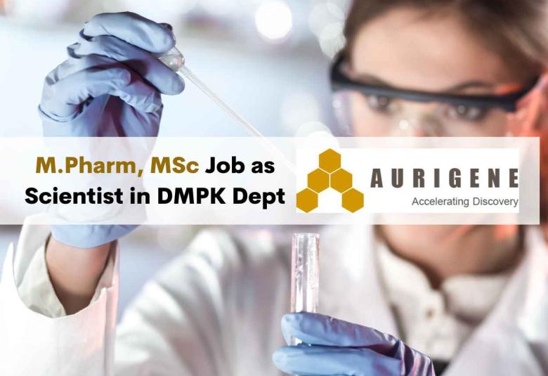Vacancy for M.Pharm, MSc as Scientist in DMPK Department at Aurigene