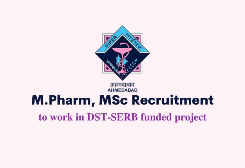 Vacancy for M.Pharm, MSc to work in DST-SERB funded project at NIPER