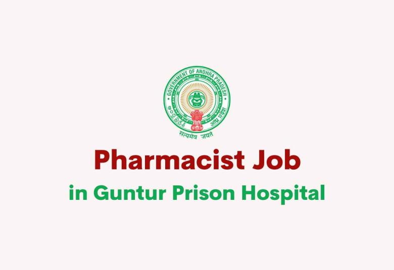 Vacancy for Pharmacist in Guntur Prison Hospital