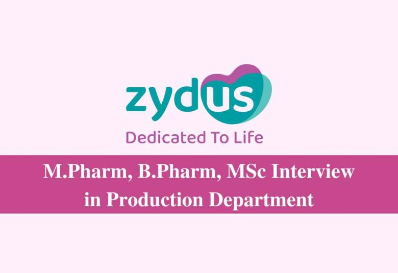 Walk in for M.Pharm, B.Pharm, MSc in Production at Zydus Lifesciences