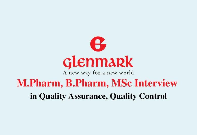Walk in for M.Pharm, B.Pharm, MSc in Quality Assurance, Quality Control at Glenmark