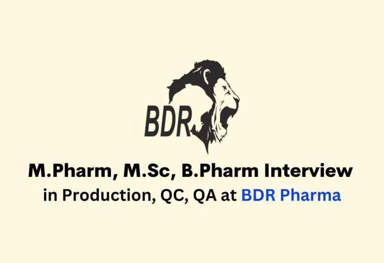 Walk in for M.Pharm, M.Sc, B.Pharm in Production, QC, QA at BDR Pharma