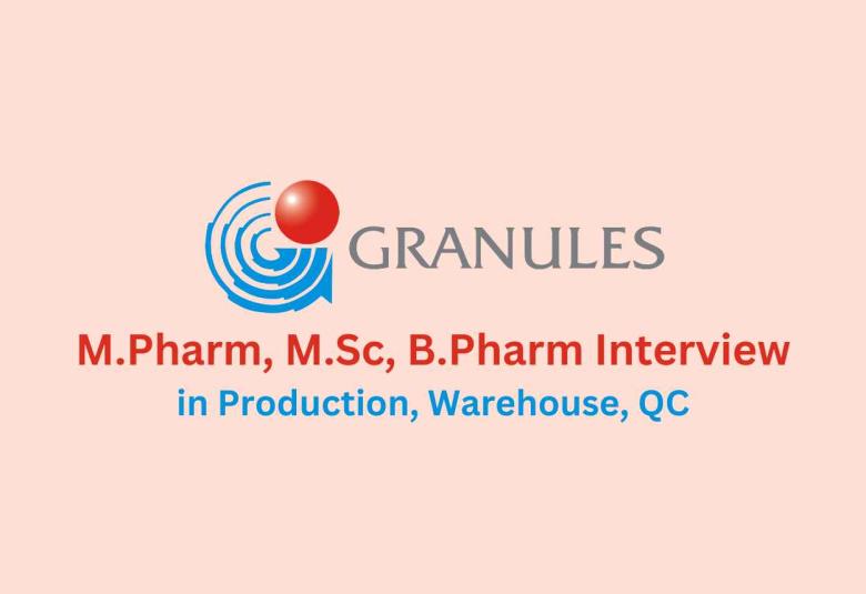 Walk in for M.Pharm, M.Sc, B.Pharm in Production, Warehouse, QC at Granules India