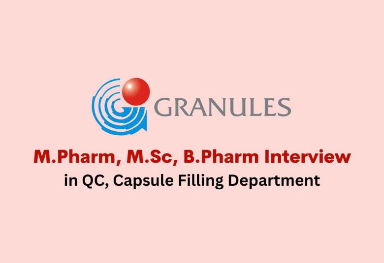 Walk in for M.Pharm, M.Sc, B.Pharm in QC, Capsule Filling at Granules India