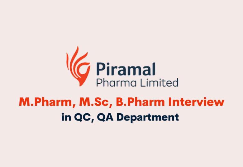 Walk in for M.Pharm, M.Sc, B.Pharm in QC, QA at Piramal Pharma Limited