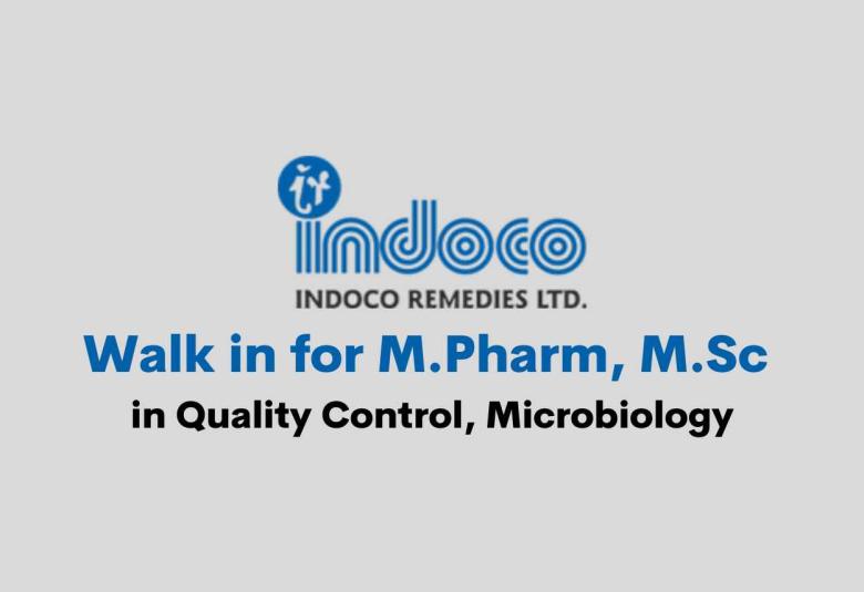 Walk in for M.Pharm, M.Sc in Quality Control, Microbiology at Indoco Remedies Ltd