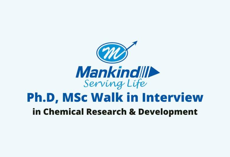 Walk in for Ph.D, MSc in Chemical Research & Development at Mankind Pharma