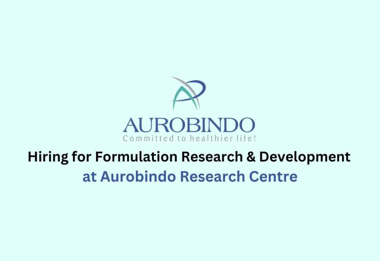 Hiring for Formulation Research & Development at Aurobindo Research Centre