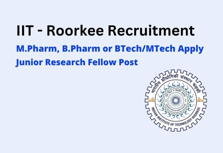 IIT - Roorkee invites application for post of JRF