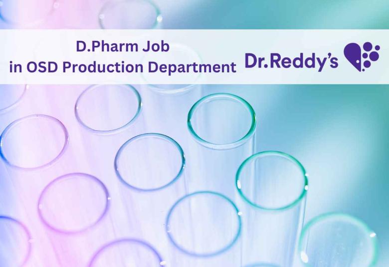Job for D.Pharm in OSD Production Department at Dr. Reddy's Laboratories