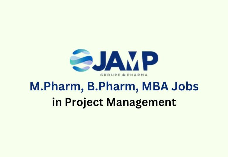 Job for M.Pharm, B.Pharm, MBA in Project Management at Jamp Pharma