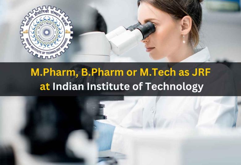 Job for M.Pharm, B.Pharm or M.Tech as JRF at Indian Institute of Technology