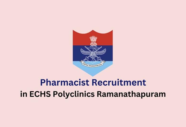 ECHS Polyclinic Ramanathapuram Invites Applications for Pharmacist