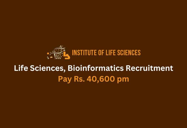 Life Sciences, Bioinformatics Recruitment at Institute of Life Sciences