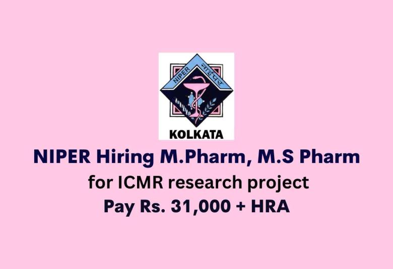  NIPER Hiring M.Pharm, M.S Pharm for ICMR research project