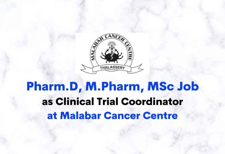 Opportunity for Pharm.D, M.Pharm, MSc as Clinical Trial Coordinator at Malabar Cancer Centre