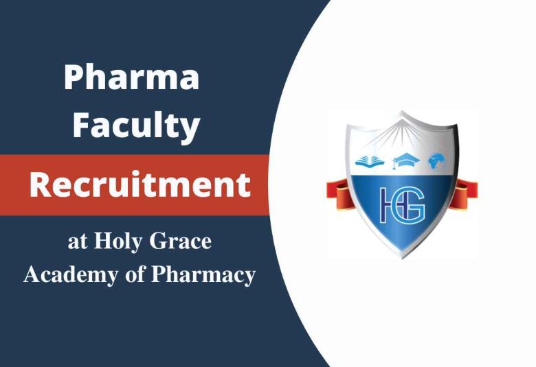 Pharma Faculty Recruitment at Holy Grace Academy of Pharmacy