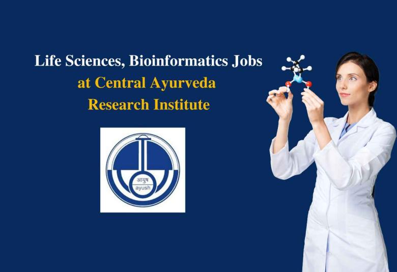 Vacancy for Life Sciences, Bioinformatics at Central Ayurveda Research Institute