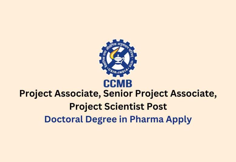 Vacancy for Project Associate, Senior Project Associate, Project Scientist at CCMB