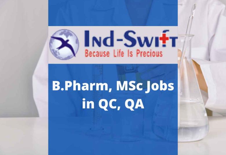 Walk in for B.Pharm, MSc in QC, QA at Ind-Swift Limited