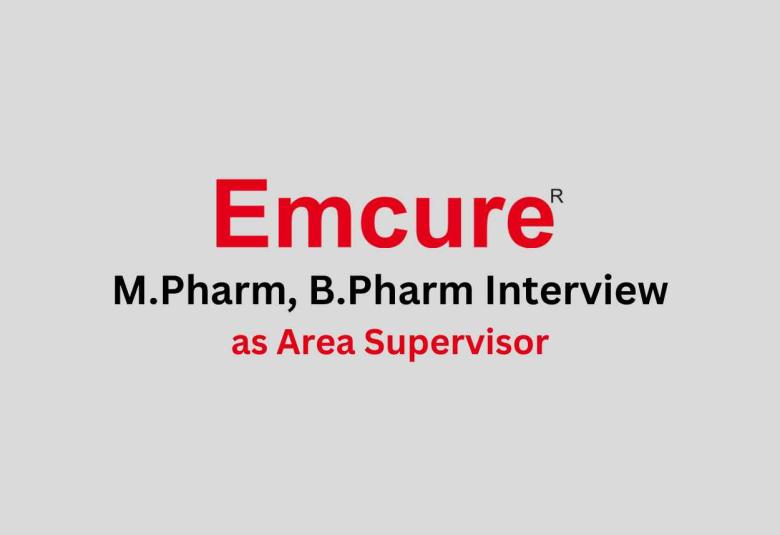 Walk in for M.Pharm, B.Pharm as Area Supervisor at Emcure Pharmaceuticals