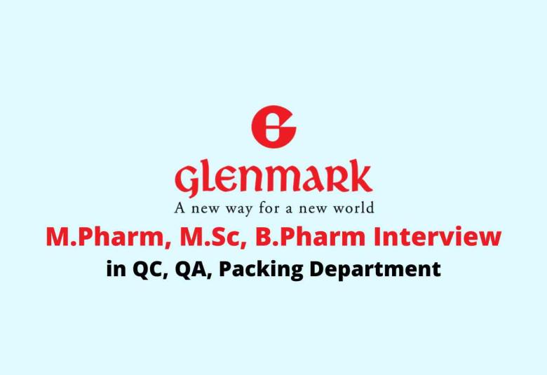 Walk in for M.Pharm, M.Sc, B.Pharm in QC, QA, Packing at Glenmark Pharma