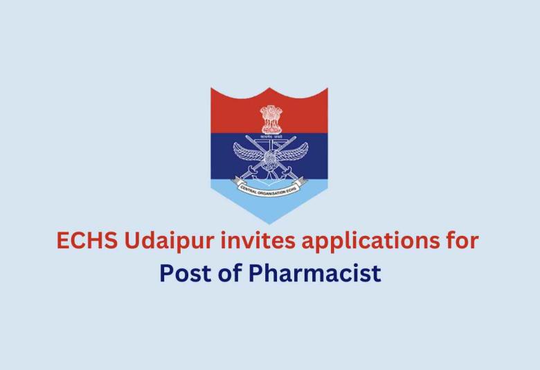 ECHS Udaipur invites applications for Post of Pharmacist