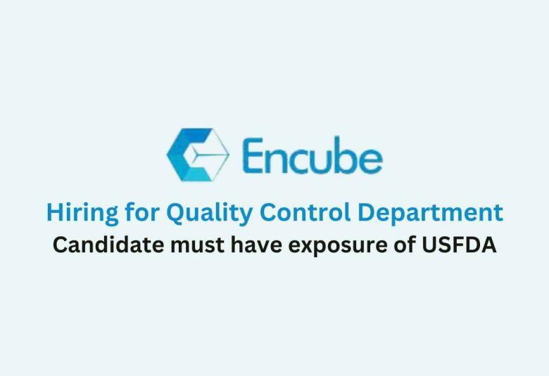 Hiring for Quality Control department at Encube
