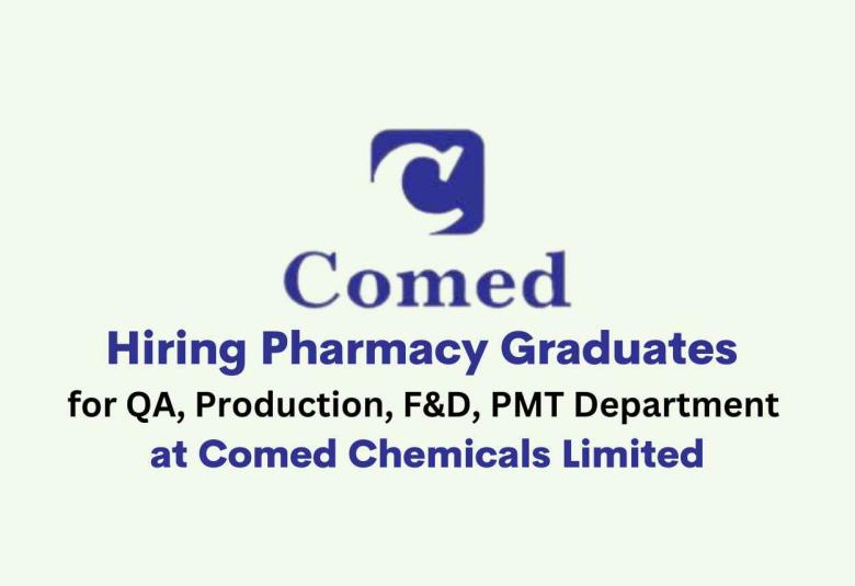 Hiring Pharmacy graduates for QA, Production, F&D, PMT at Comed Chemicals Limited