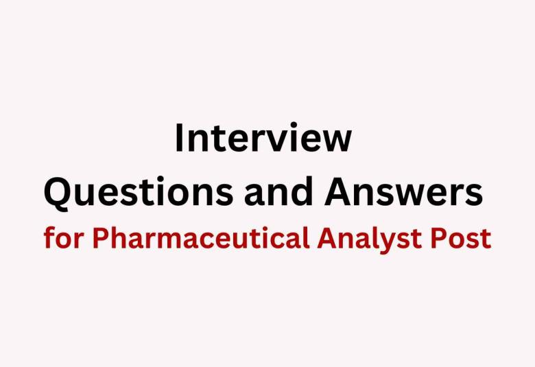 Interview questions and answers for pharmaceutical analyst post